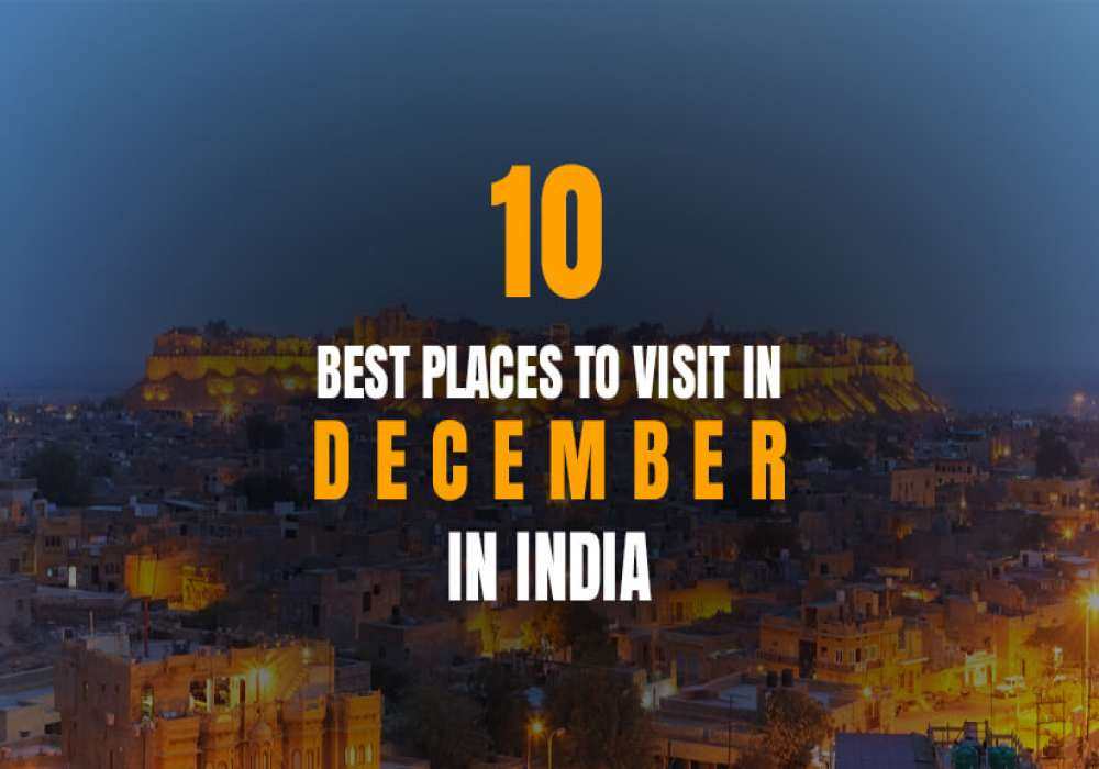 10 Best Places To Visit In December In India